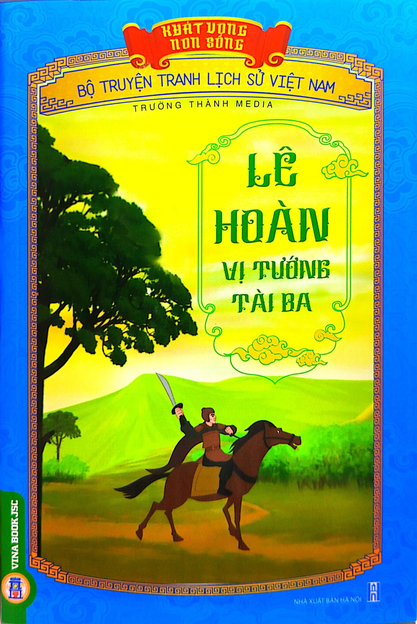 Khát Vọng Non Sông - Lê Hoàn - Vị Tướng Tài Ba - Trường Thành Media