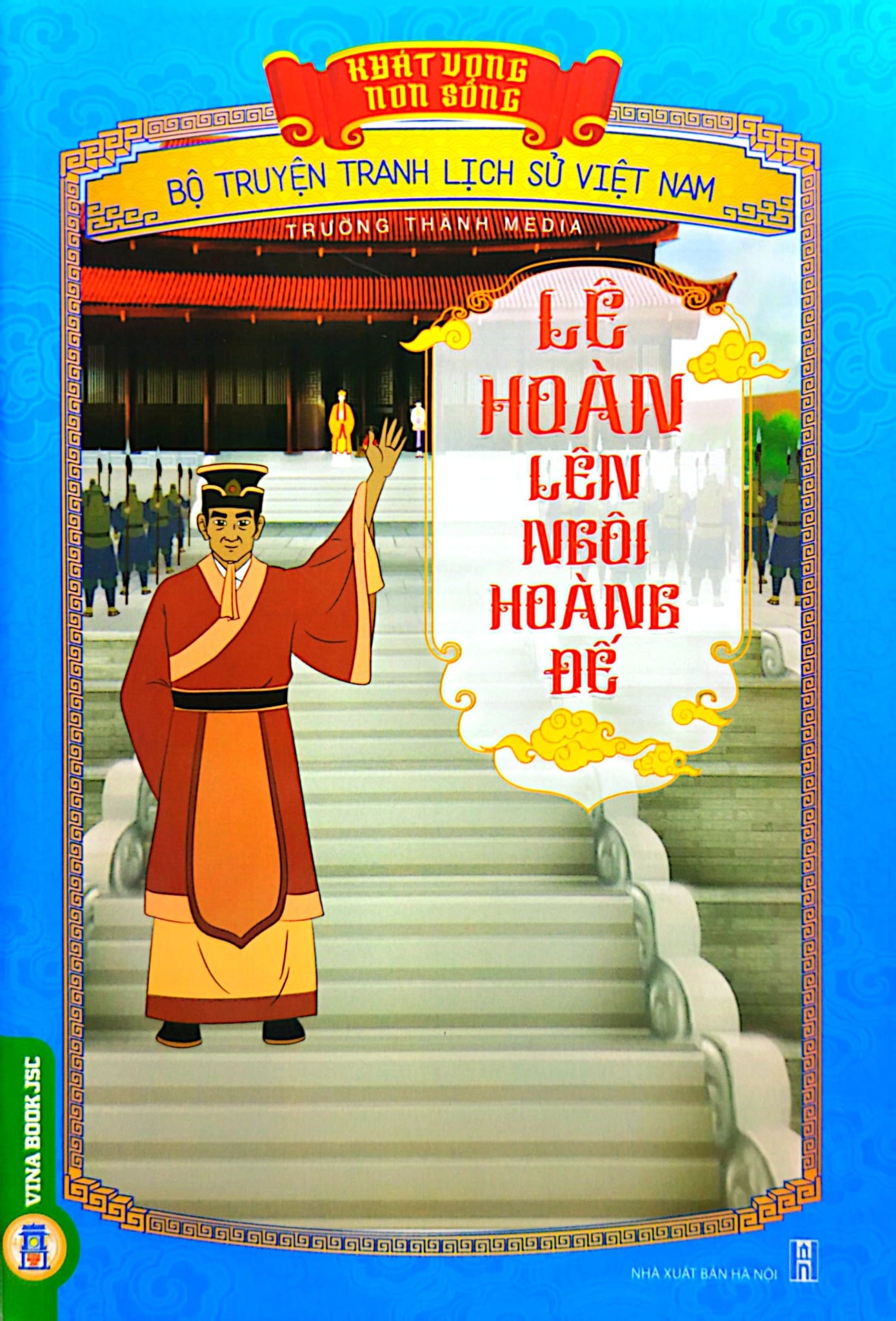 Khát Vọng Non Sông - Lê Hoàn Lên Ngôi Hoàng Đế - Trường Thành Media