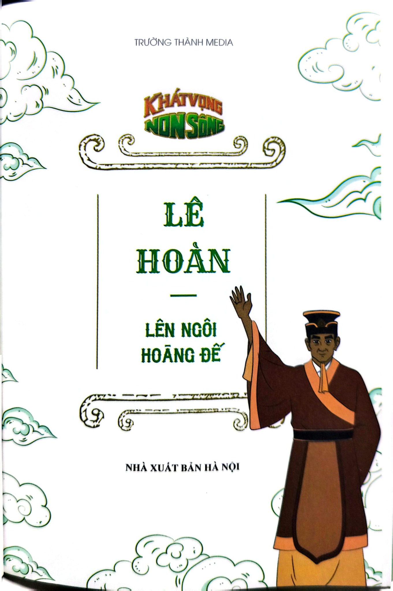 Khát Vọng Non Sông - Lê Hoàn Lên Ngôi Hoàng Đế - Trường Thành Media