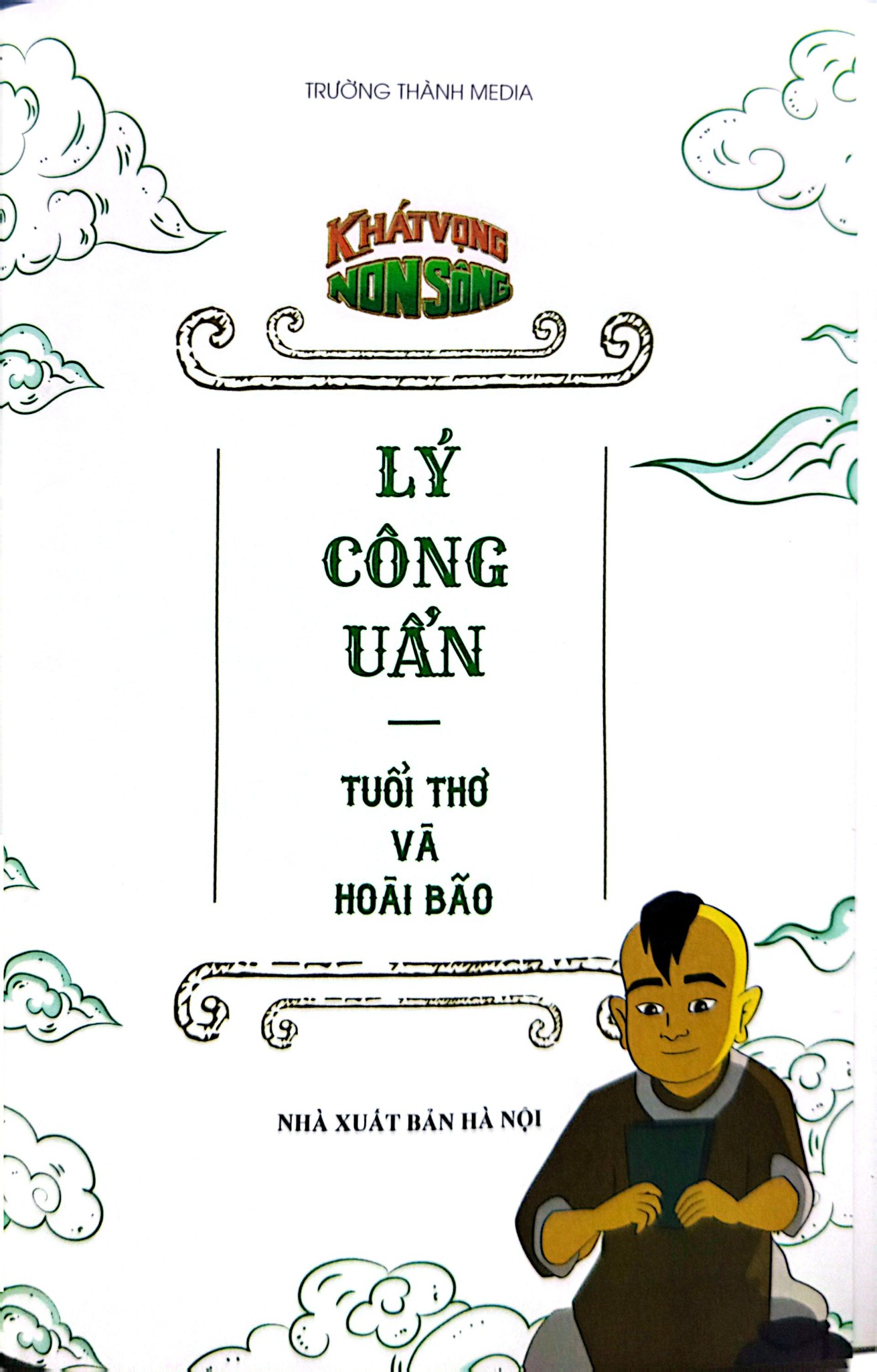 Khát Vọng Non Sông -  Lý Công Uẩn - Tuổi Thơ Và Hoài Bão - Trường Thành Media
