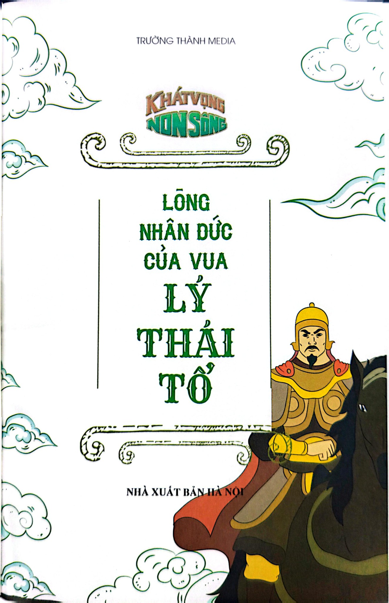 Khát Vọng Non Sông -  Lòng Nhân Đức Của Vua Lý Thái Tổ - Trường Thành Media