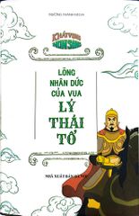 Khát Vọng Non Sông -  Lòng Nhân Đức Của Vua Lý Thái Tổ - Trường Thành Media