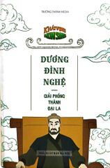Khát Vọng Non Sông - Dương Đình Nghệ Giải Phóng Thành Đại La - Trường Thành Media