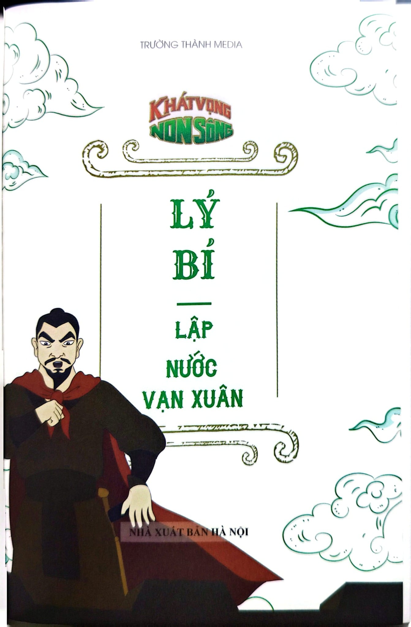 Khát Vọng Non Sông - Lý Bí Lập Nước Vạn Xuân - Trường Thành Media