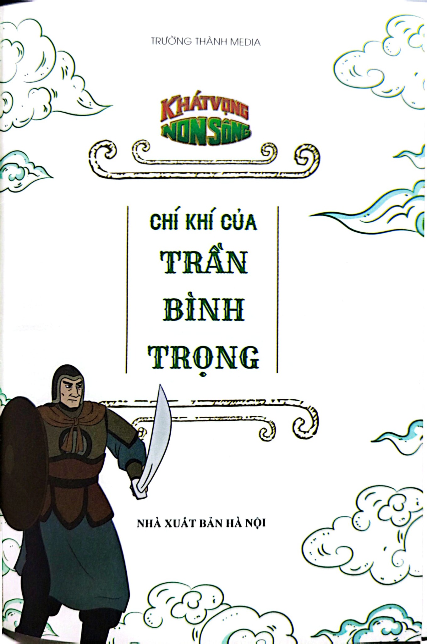 Khát Vọng Non Sông - Chí Khí Của Trần Bình Trọng - Trường Thành Media
