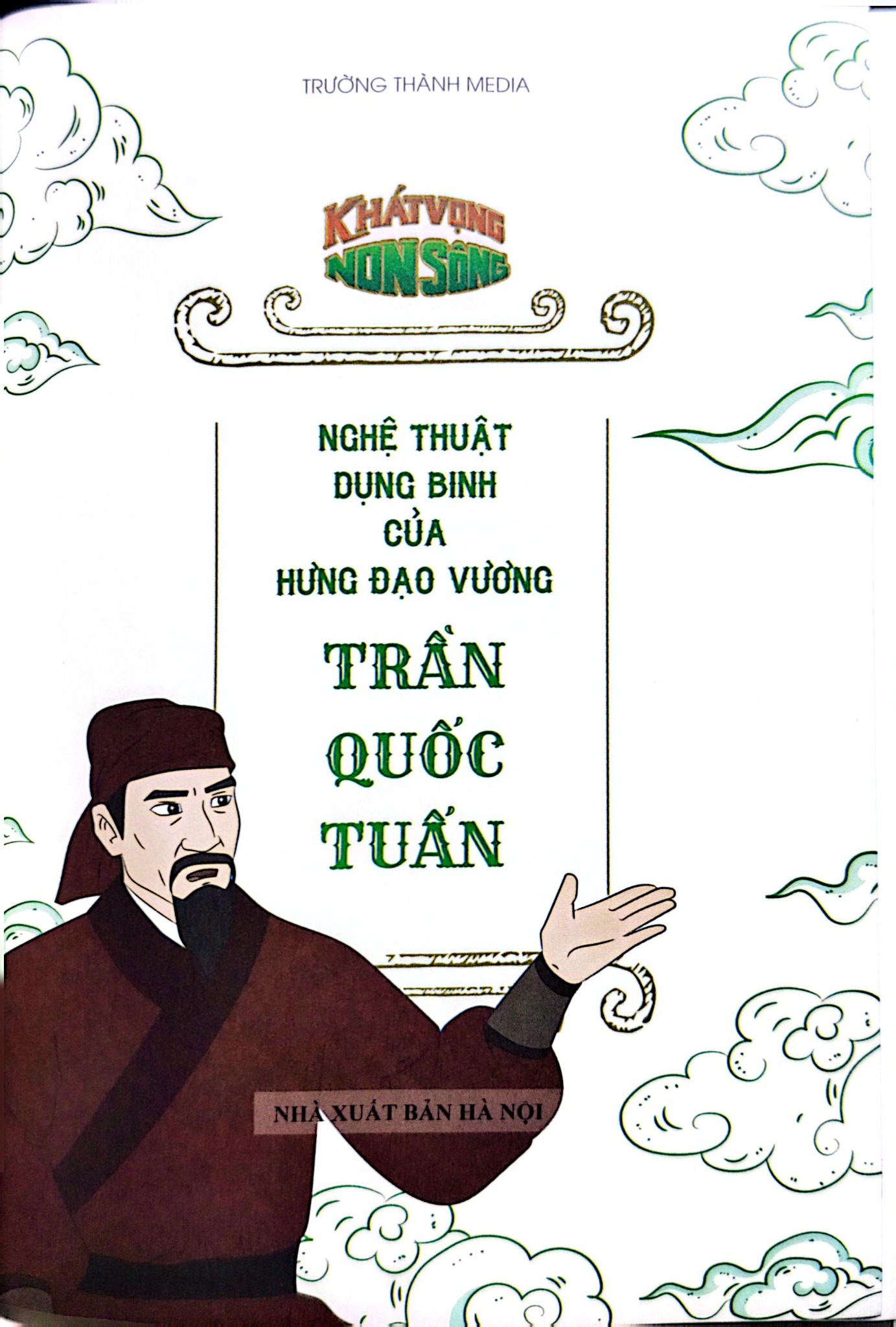 Khát Vọng Non Sông - Nghệ Thuật Dụng Binh Của Hưng Đạo Vương Trần Quốc Tuấn - Trường Thành Media