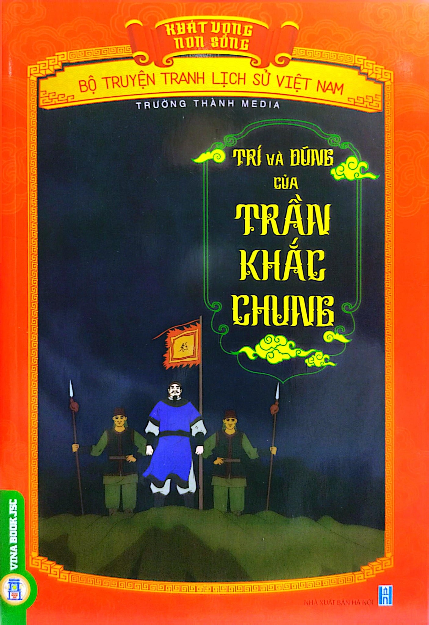 Khát Vọng Non Sông -  Trí Và Dũng Của Trần Khắc Chung - Trường Thành Media