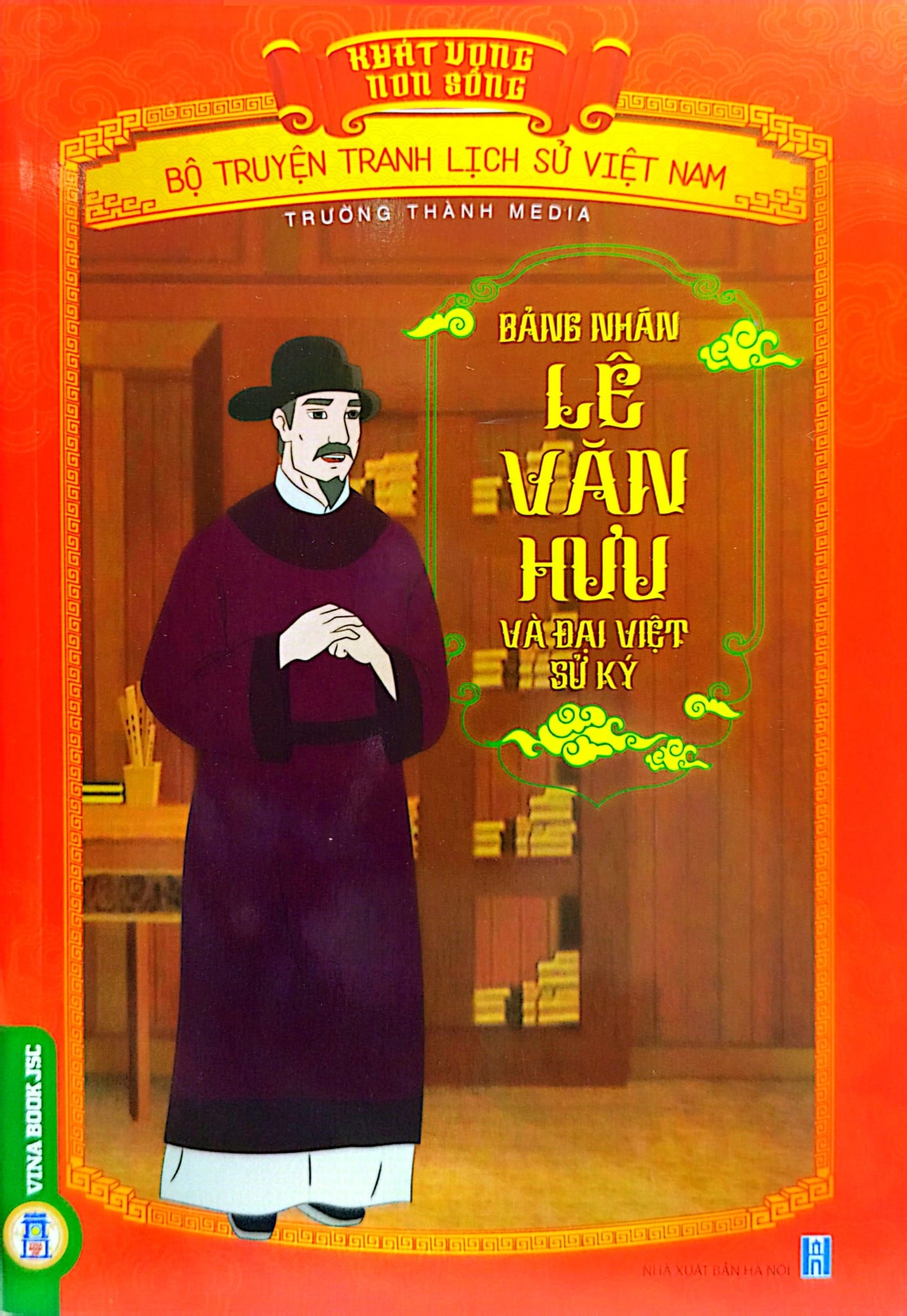Khát Vọng Non Sông - Bảng Nhãn Lê Văn Hưu Và Đại Việt Sử Ký - Trường Thành Media