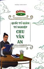 Khát Vọng Non Sông - Quốc Tử Giám Tư Nghiệp Chu Văn An - Trường Thành Media