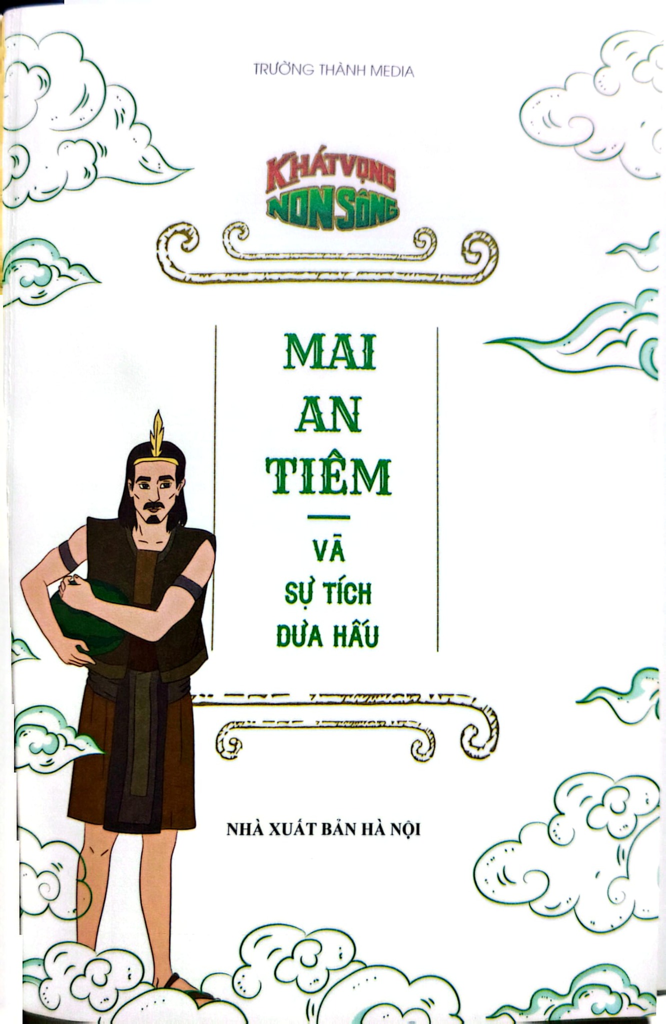 Khát Vọng Non Sông -  Mai An Tiêm Và Sự Tích Dưa Hấu - Trường Thành Media