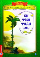 Combo 4 Cuốn Khát Vọng Non Sông ( Mai An Tiêm Và Sự Tích Dưa Hấu + Sự Tích Bánh Chưng -Bánh Dầy + Sự Tích Thành Cổ Loa + Sự Tích Trầu Cau )