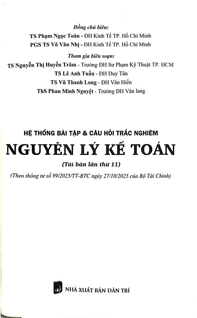  Hệ Thống Bài Tập Và Câu Hỏi Trắc Nghiệp Nguyên Lý Kế Toán (TBLT11) - (Theo Thông Tư Số 99/2025/TT-BTC) - TS. Phạm Ngọc Toàn, PGS. TS. Võ Văn Nhị 