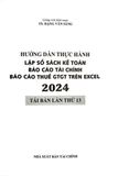  Hướng Dẫn Thực Hành Lập Sổ Sách Kế Toán Báo Cáo Tài Chính Báo Cáo Thuế GTGT Trên Excel 2024 (TBLT 13) - TS.Đặng Văn Sáng 