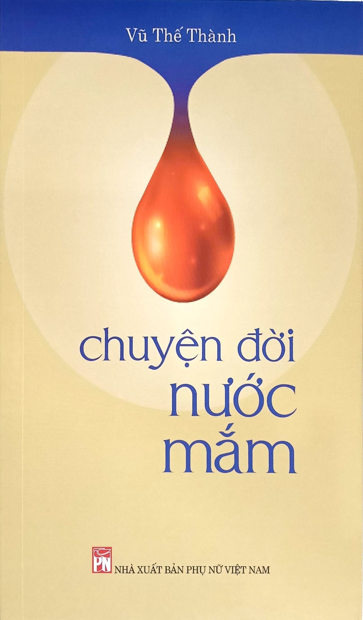 Chuyện Đời Nước Mắm - Vũ Thế Thành