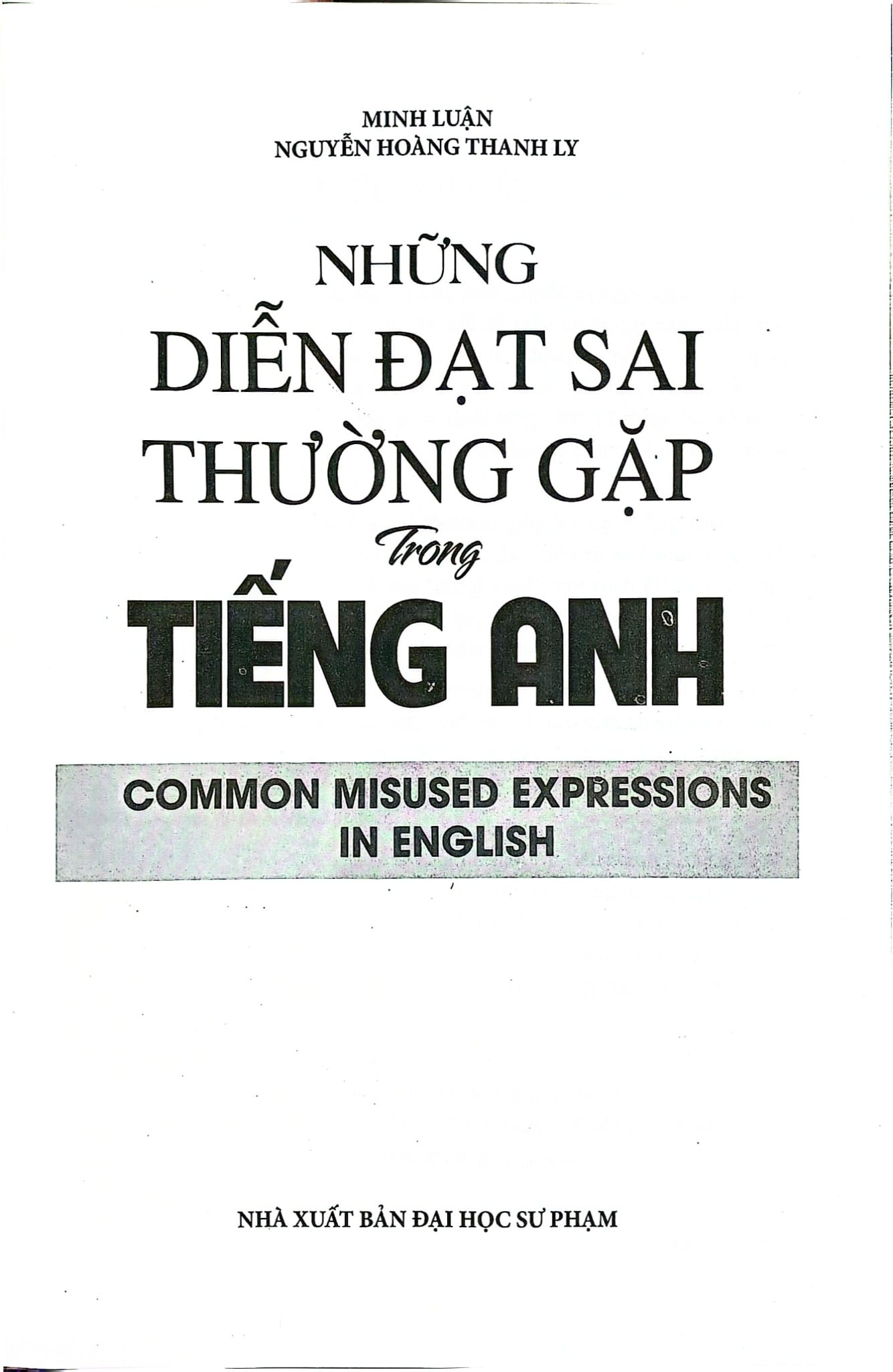 Những Diễn Đạt Sai Thường Gặp Trong Tiếng Anh  -  
Minh Luận, Nguyễn Hoàng Thanh Ly