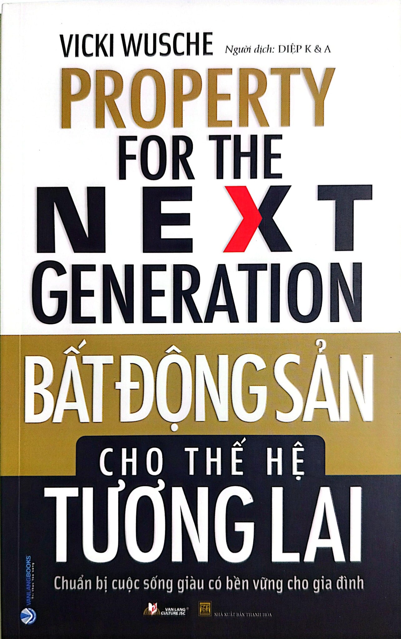 Bất Động Sản Cho Thế Hệ Tương Lai - Chuẩn Bị Cuộc Sống Giàu Có Bền Vững Cho Gia Đình - Vicki Wusche