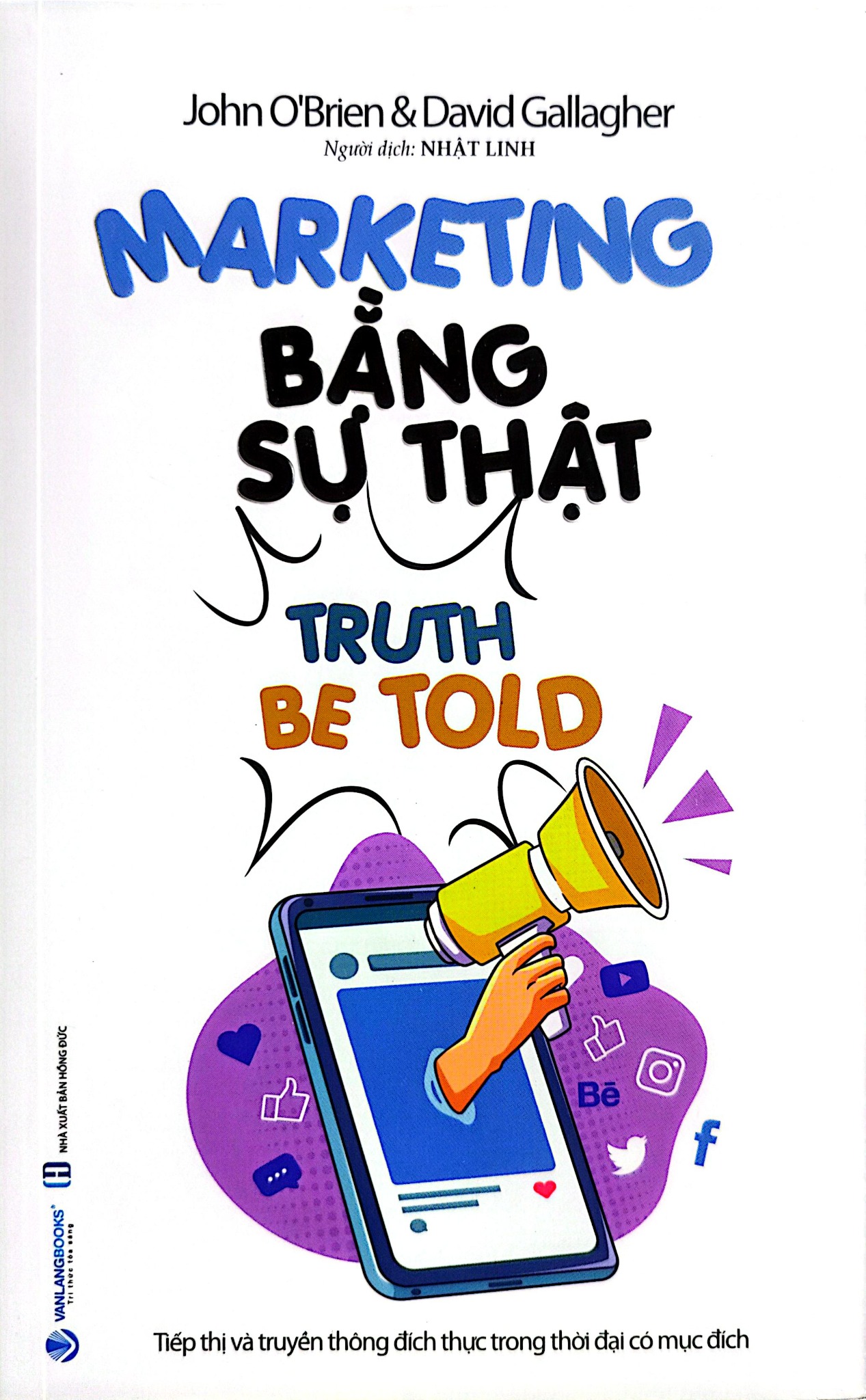 Marketing Bằng Sự Thật - Truth Be Told - John O'Brien, David Gallagher