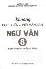 Kĩ Năng Đọc - Hiểu Và Viết Văn Bản Ngữ Văn 8 (Ngữ Liệu Ngoài Sách Giáo Khoa) - Nhiều Tác Giả