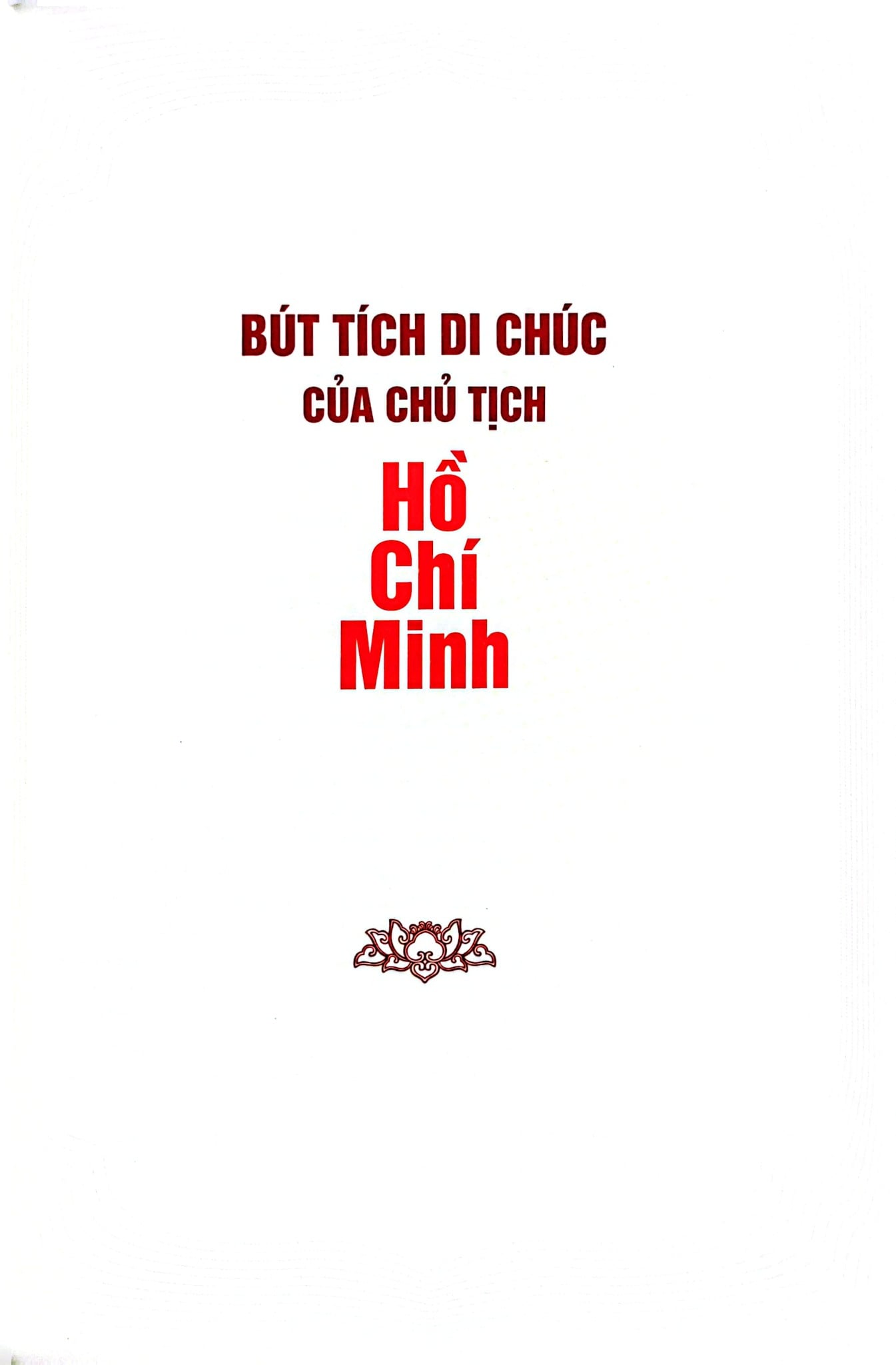 Di Chúc Của Chủ Tịch Hồ Chí Minh - Chủ Tịch Hồ Chí Minh (CTQG)
