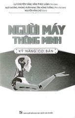 Người Máy Thông Minh - Kỹ Năng Cơ Bản - Nhiều Tác Giả