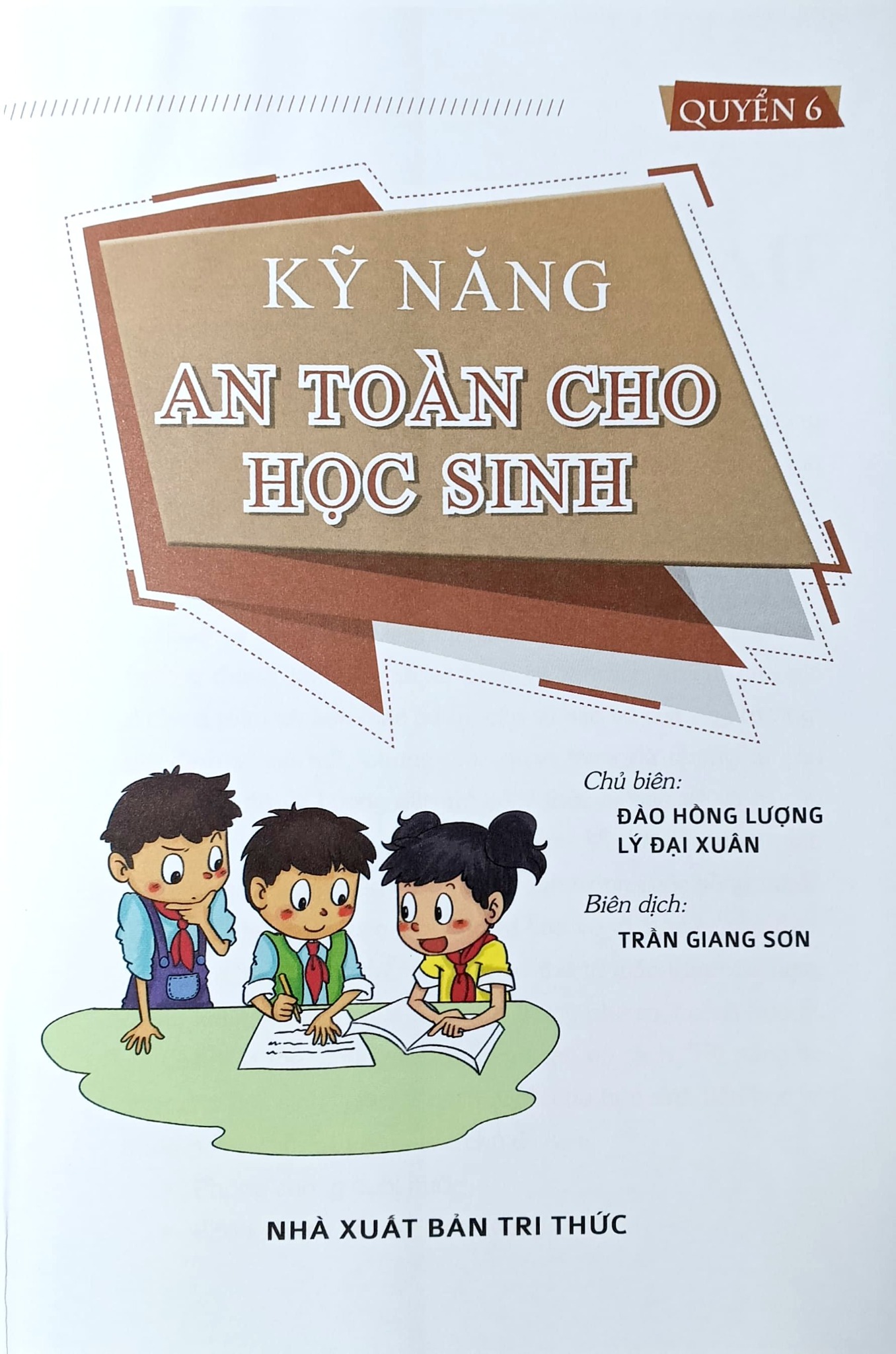 Kỹ Năng An Toàn Cho Học Sinh - Quyển 6 - Đào Hồng Lượng, Lý Đại Xuân; Trần Giang Sơn
