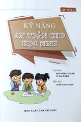 Kỹ Năng An Toàn Cho Học Sinh - Quyển 6 - Đào Hồng Lượng, Lý Đại Xuân; Trần Giang Sơn