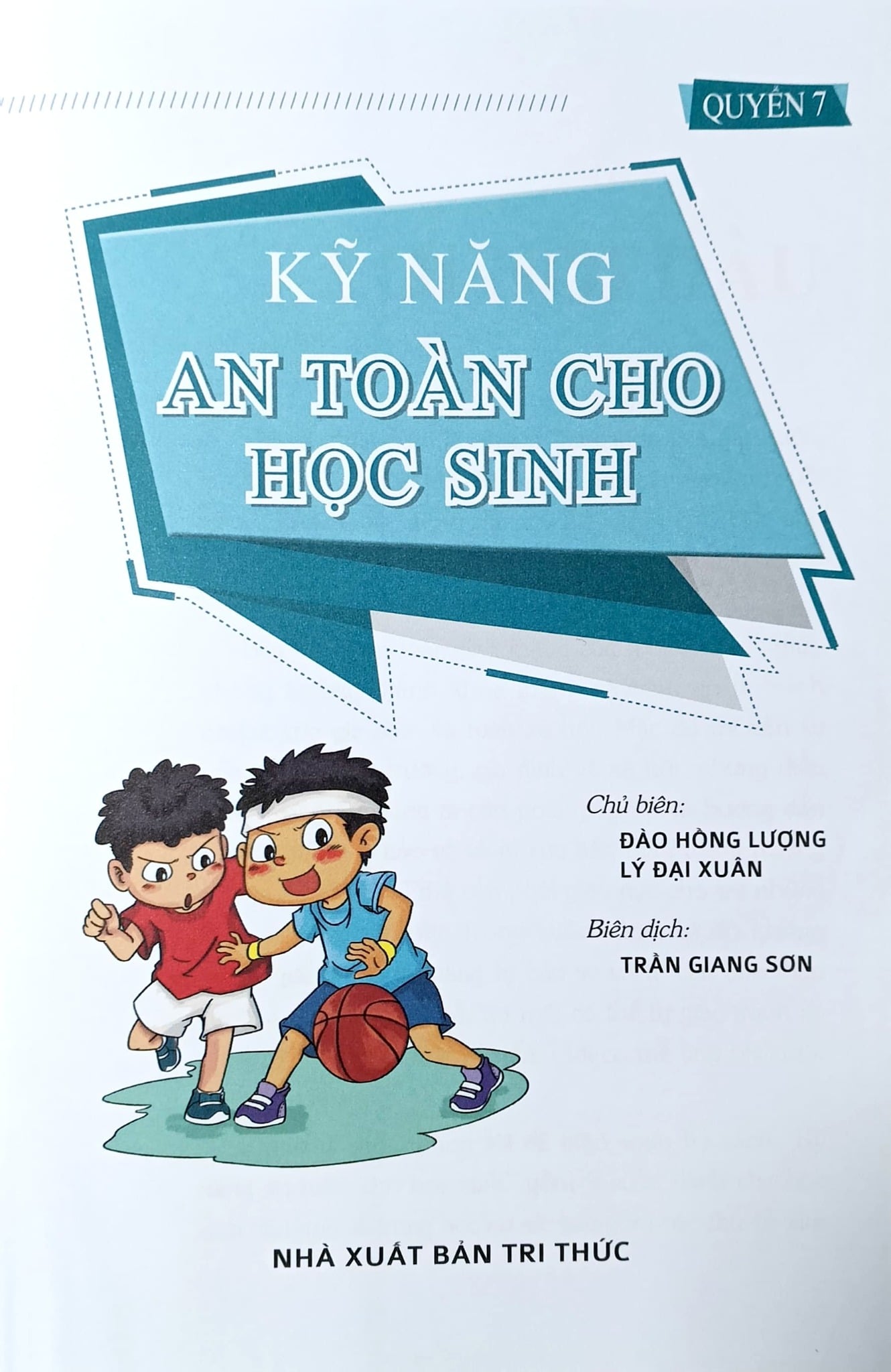 Kỹ Năng An Toàn Cho Học Sinh - Quyển 7 - Đào Hồng Lượng, Lý Đại Xuân; Trần Giang Sơn