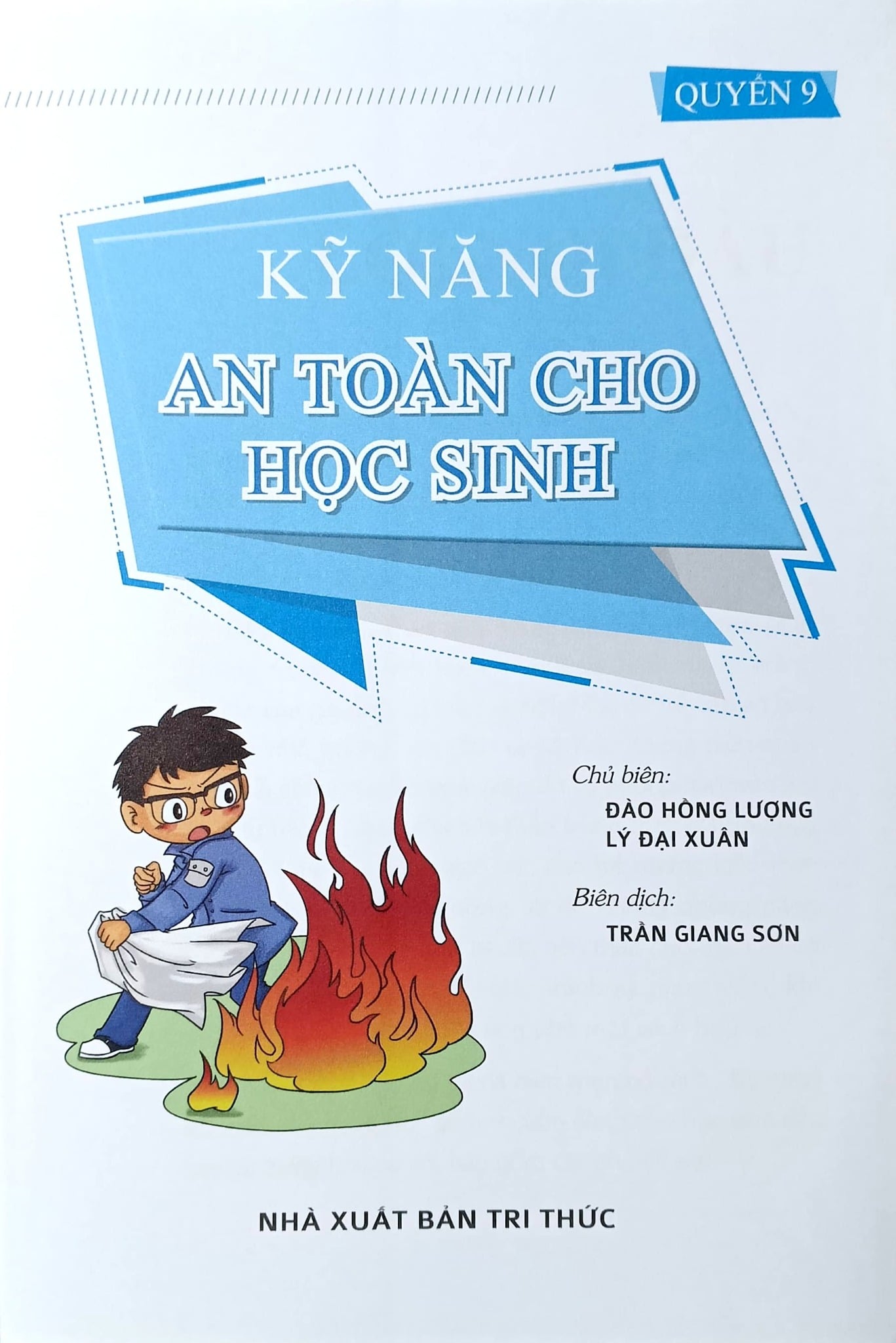 Kỹ Năng An Toàn Cho Học Sinh - Quyển 9 - Đào Hồng Lượng, Lý Đại Xuân; Trần Giang Sơn