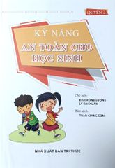 Kỹ Năng An Toàn Cho Học Sinh - Quyển 2 - Đào Hồng Lượng, Lý Đại Xuân; Trần Giang Sơn