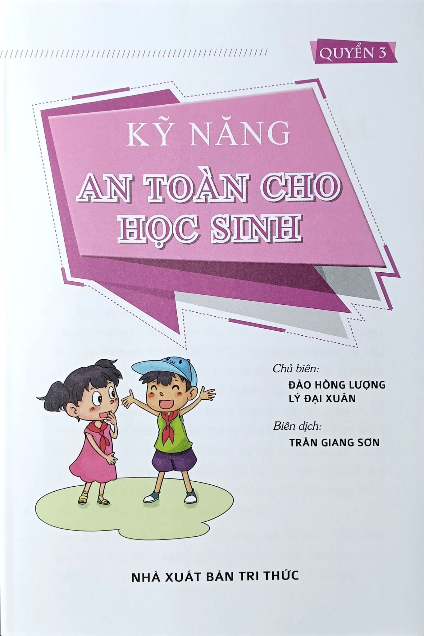 Kỹ Năng An Toàn Cho Học Sinh - Quyển 3 - Đào Hồng Lượng, Lý Đại Xuân; Trần Giang Sơn