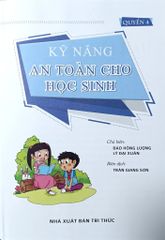 Kỹ Năng An Toàn Cho Học Sinh - Quyển 4 - Đào Hồng Lượng, Lý Đại Xuân; Trần Giang Sơn