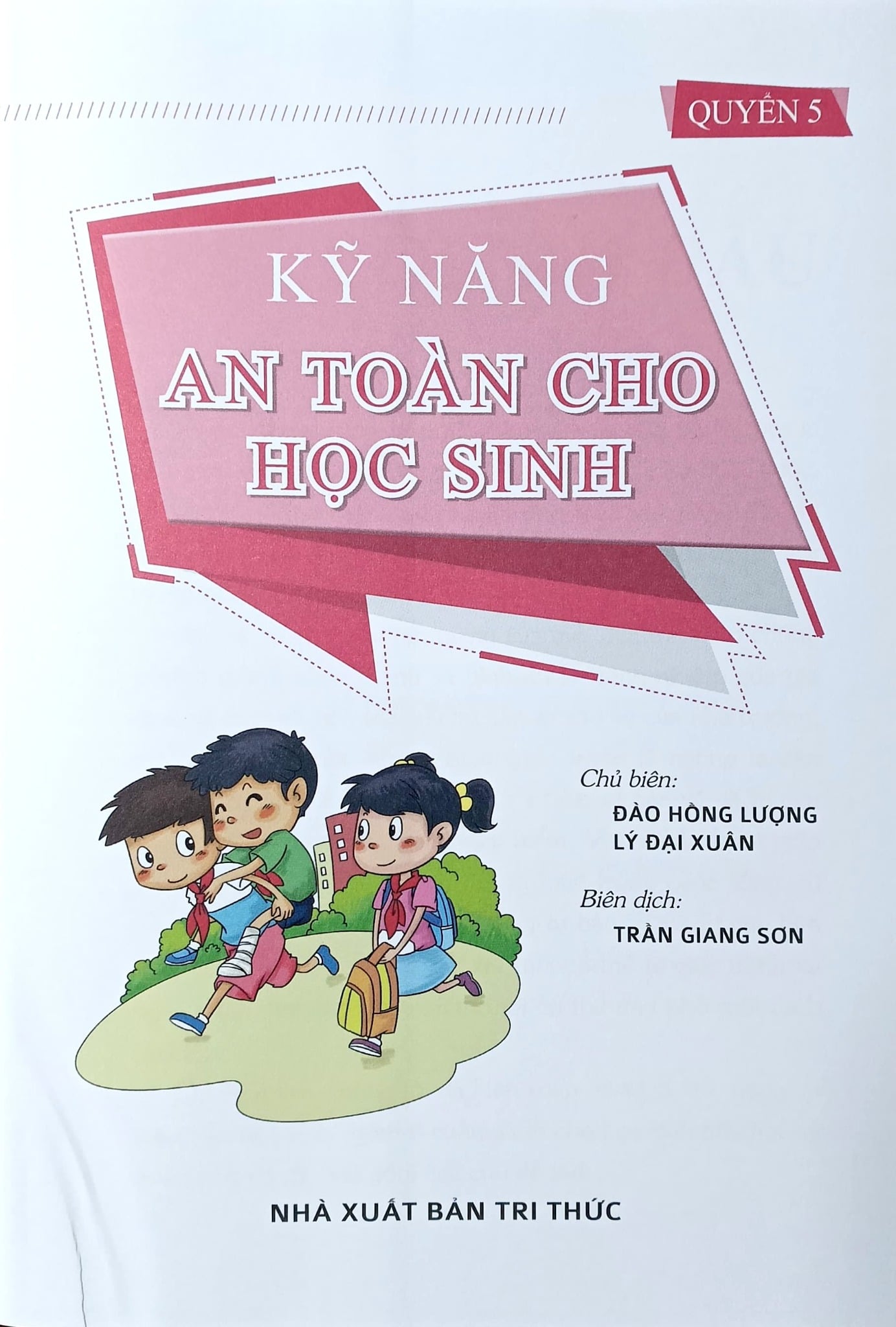 Kỹ Năng An Toàn Cho Học Sinh - Quyển 5 - Đào Hồng Lượng, Lý Đại Xuân; Trần Giang Sơn