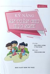 Kỹ Năng An Toàn Cho Học Sinh - Quyển 5 - Đào Hồng Lượng, Lý Đại Xuân; Trần Giang Sơn