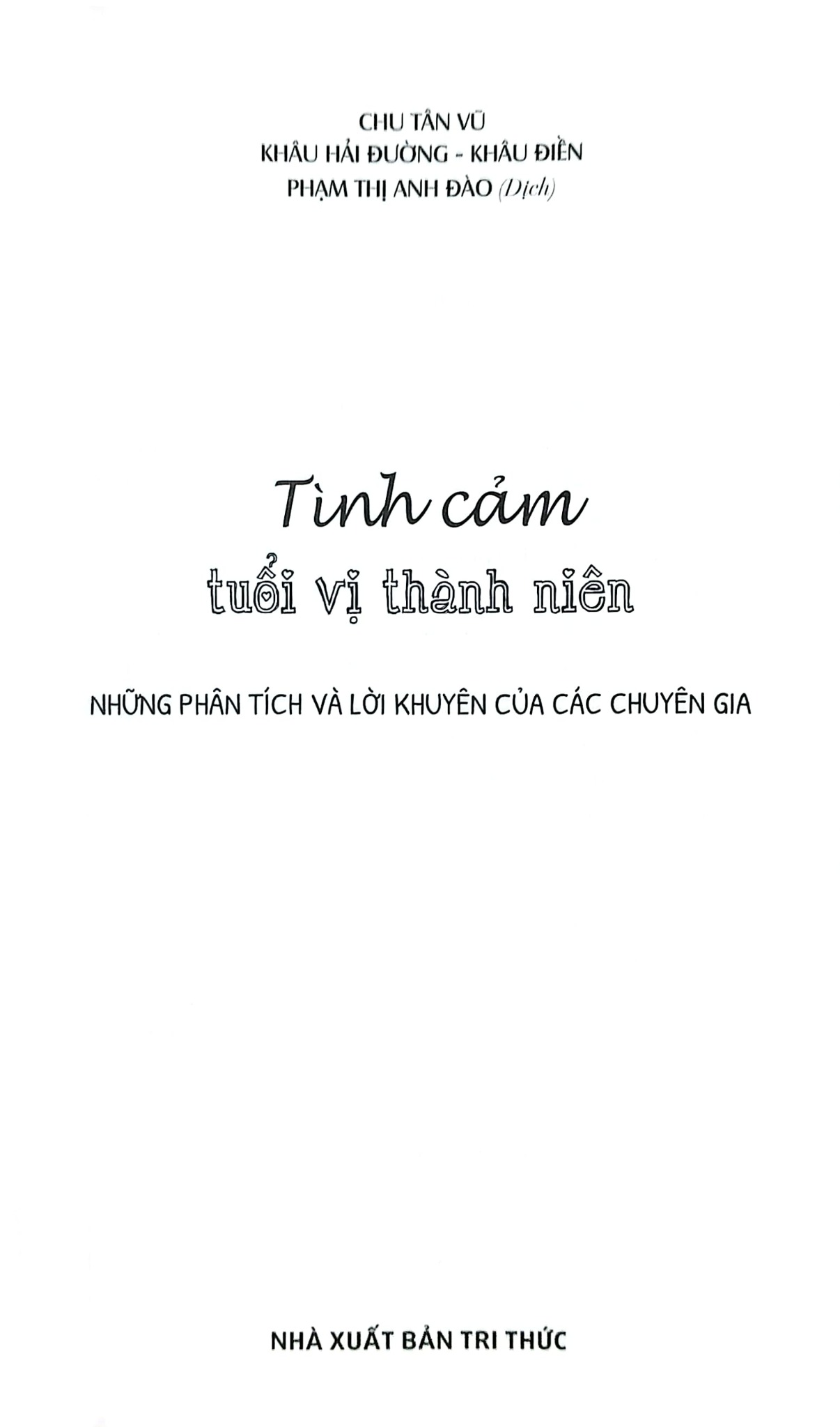 Những Phân Tích Và Lời Khuyên Của Các Chuyên Gia - Tình Cảm Tuổi Vị Thành Niên - Chu Tân Vũ;
Phạm Thị Anh Đào