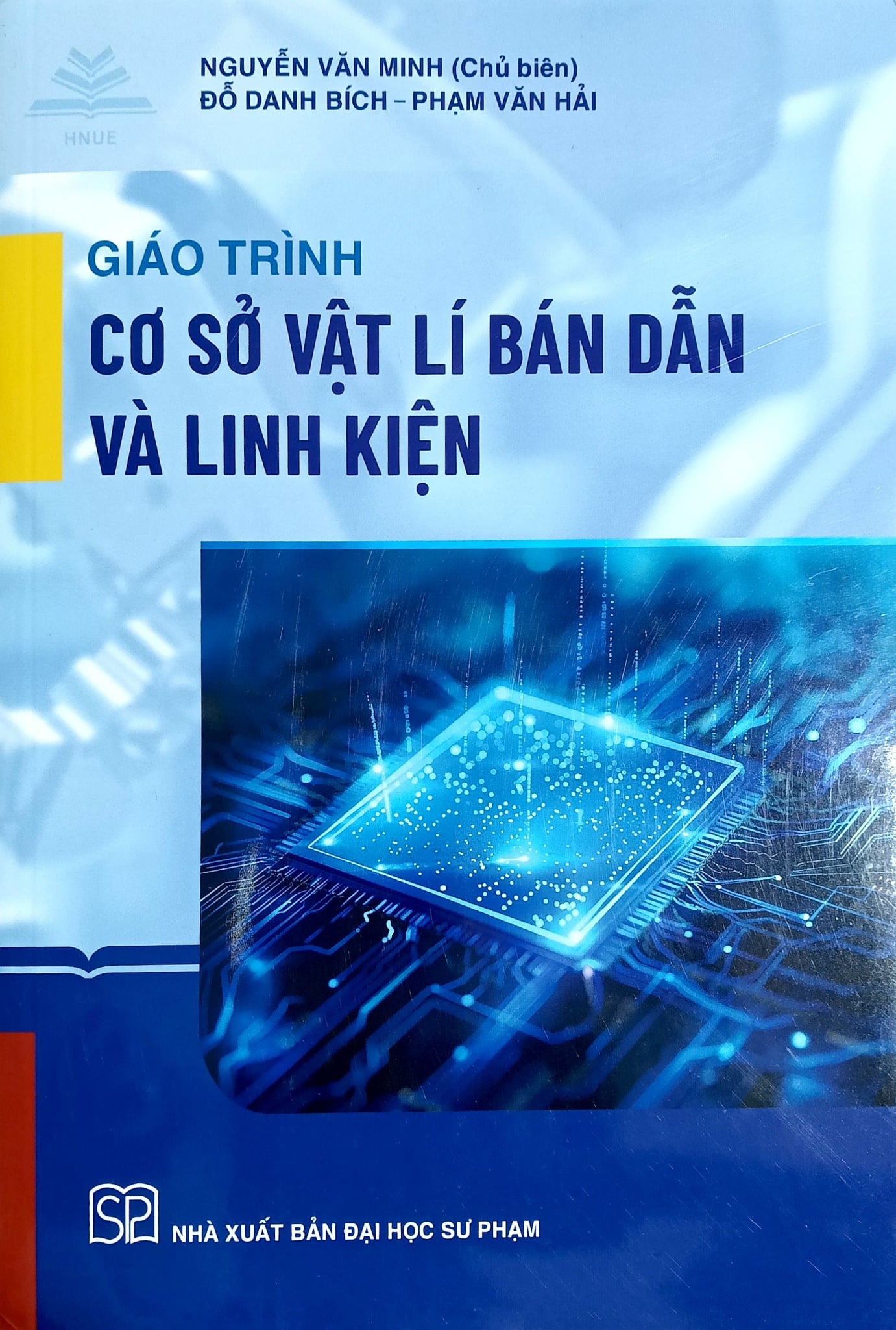 Giáo Trình Cơ Sở Vật Lí Bán Dẫn Và Linh Kiện - Nguyễn Văn Minh (Chủ biên) - Đỗ Danh Bích - Phạm Văn Hải