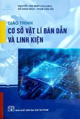 Giáo Trình Cơ Sở Vật Lí Bán Dẫn Và Linh Kiện - Nguyễn Văn Minh (Chủ biên) - Đỗ Danh Bích - Phạm Văn Hải