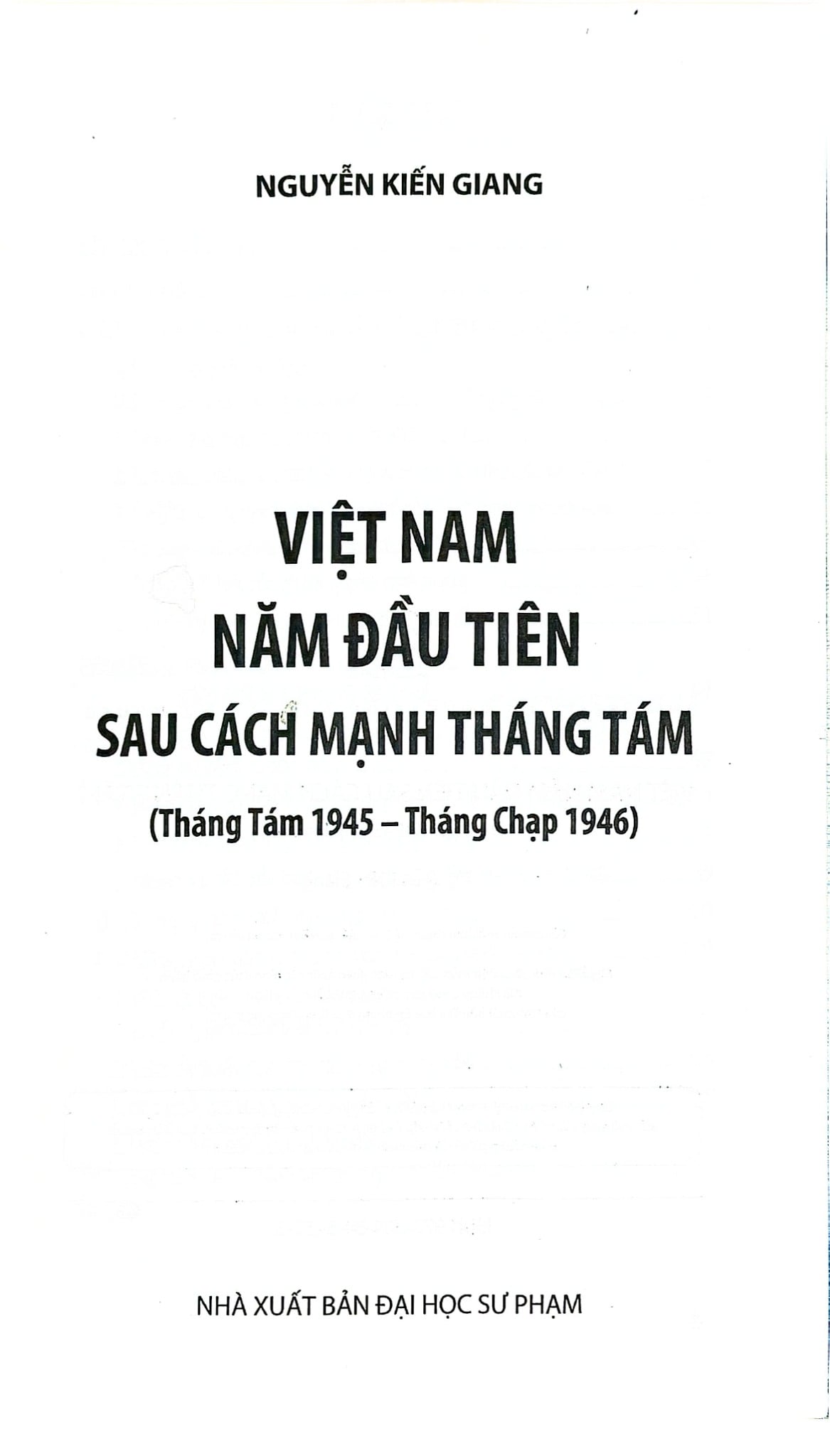 Việt Nam Năm Đầu Tiên Sau Cách Mạng Tháng Tám (Bìa Cứng) - Nguyễn Kiến Giang