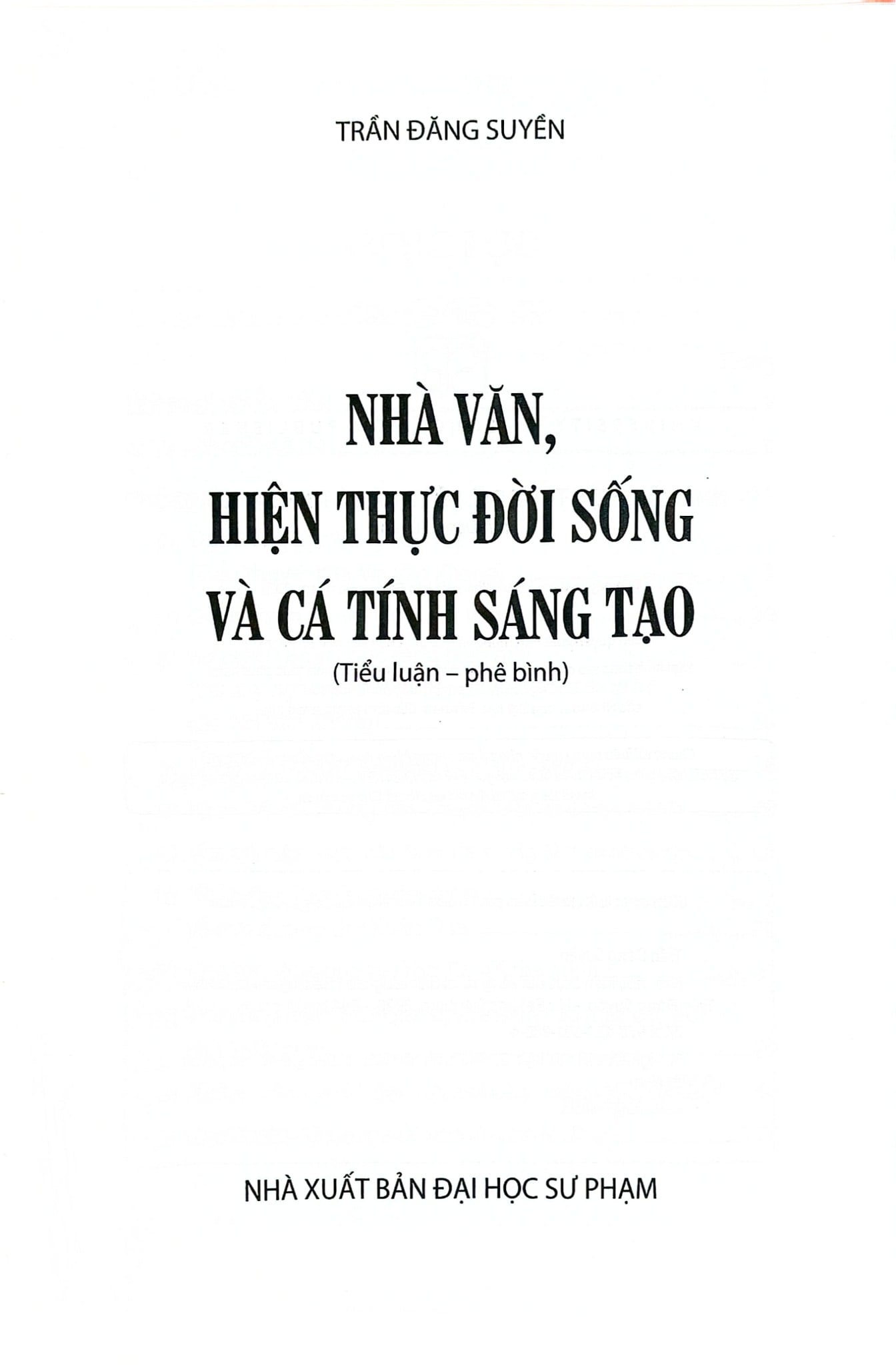 Nhà Văn, Hiện Thực Đời Sống Và Cá Tính Sáng Tạo - Bìa Mềm - 
Trần Đăng Suyền