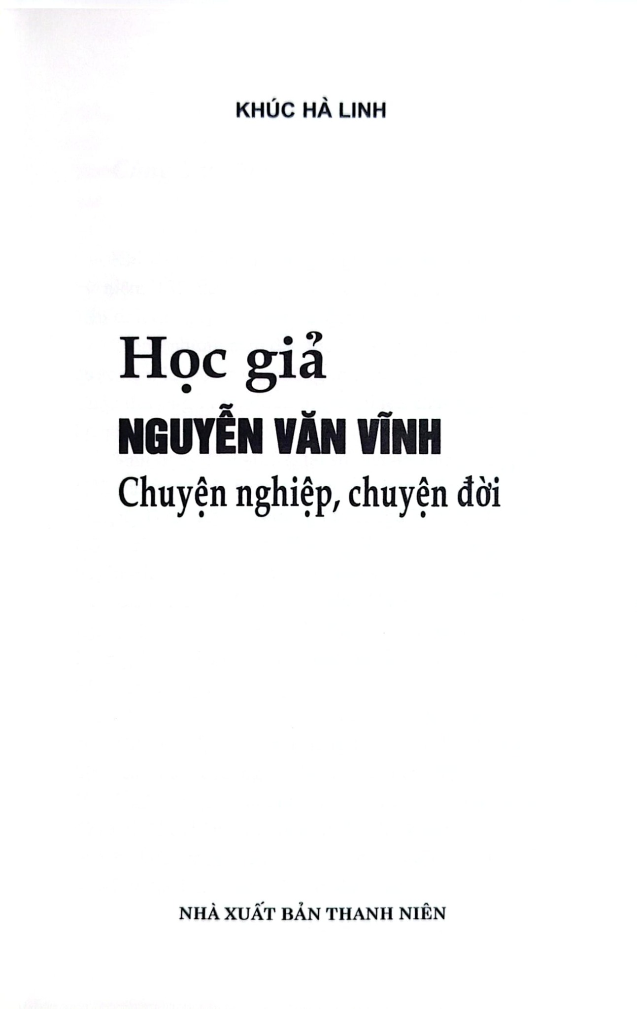 Học Giả Nguyễn Văn Vĩnh - Chuyện Nghiệp, Chuyện Đời - Khúc Hà Linh