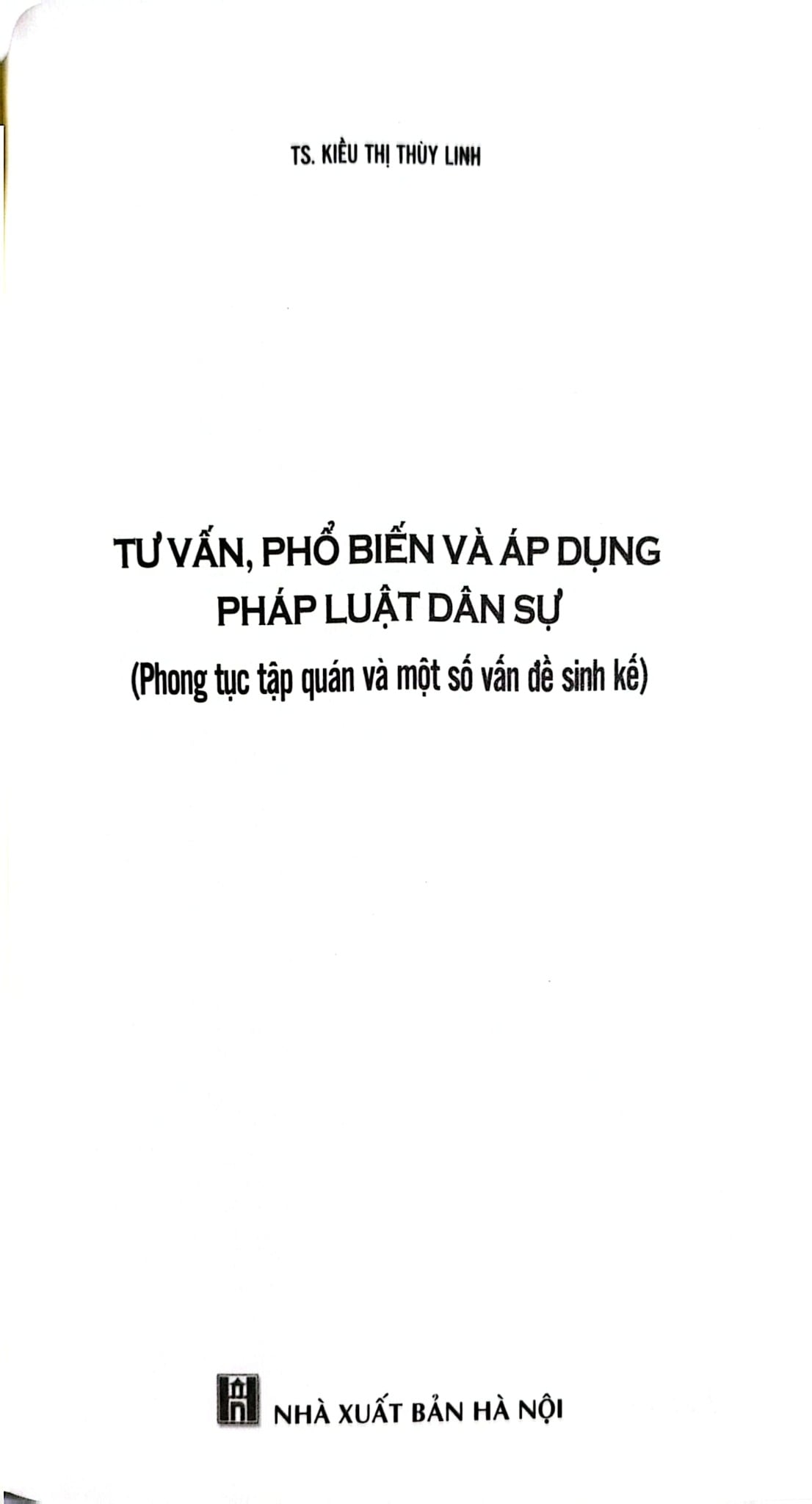 Tư Vấn, Phổ Biến Và Áp Dụng Pháp Luật - Dân Sự (Phong Tục Tập Quán Và Một Số Vấn Đề Sinh Kế) - TS. Kiều Thị Thùy Linh