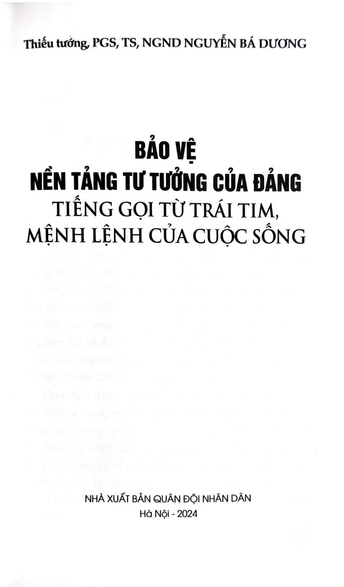 Bảo Vệ Nền Tảng Tư Tưởng Của Đảng - Tiếng Gọi Của Trái Tim, Mệnh Lệnh Của Cuộc Sống - Thiếu tướng, PGS, TS, NGND Nguyễn Bá Dương