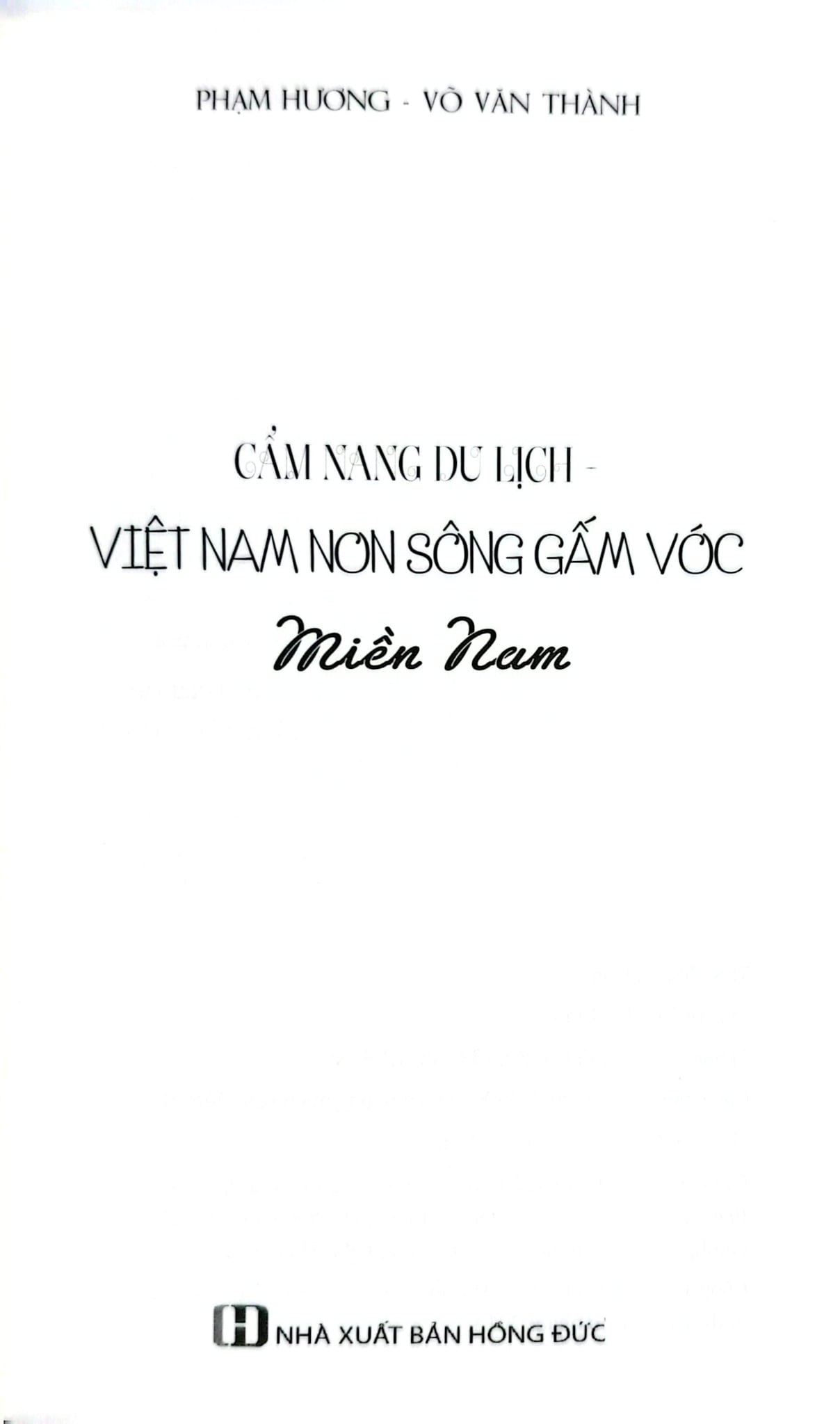 Cẩm Nang Du Lịch - Việt Nam Non Sông Gấm Vóc: Miền Nam  - Phạm Hương, Võ Văn Thành