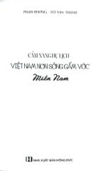 Cẩm Nang Du Lịch - Việt Nam Non Sông Gấm Vóc: Miền Nam  - Phạm Hương, Võ Văn Thành