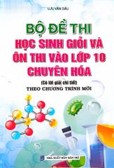 Bộ Đề Thi Học Sinh Giỏi Và Ôn Thi Vào Lớp 10 Chuyên Hóa - Lưu Văn Dầu
