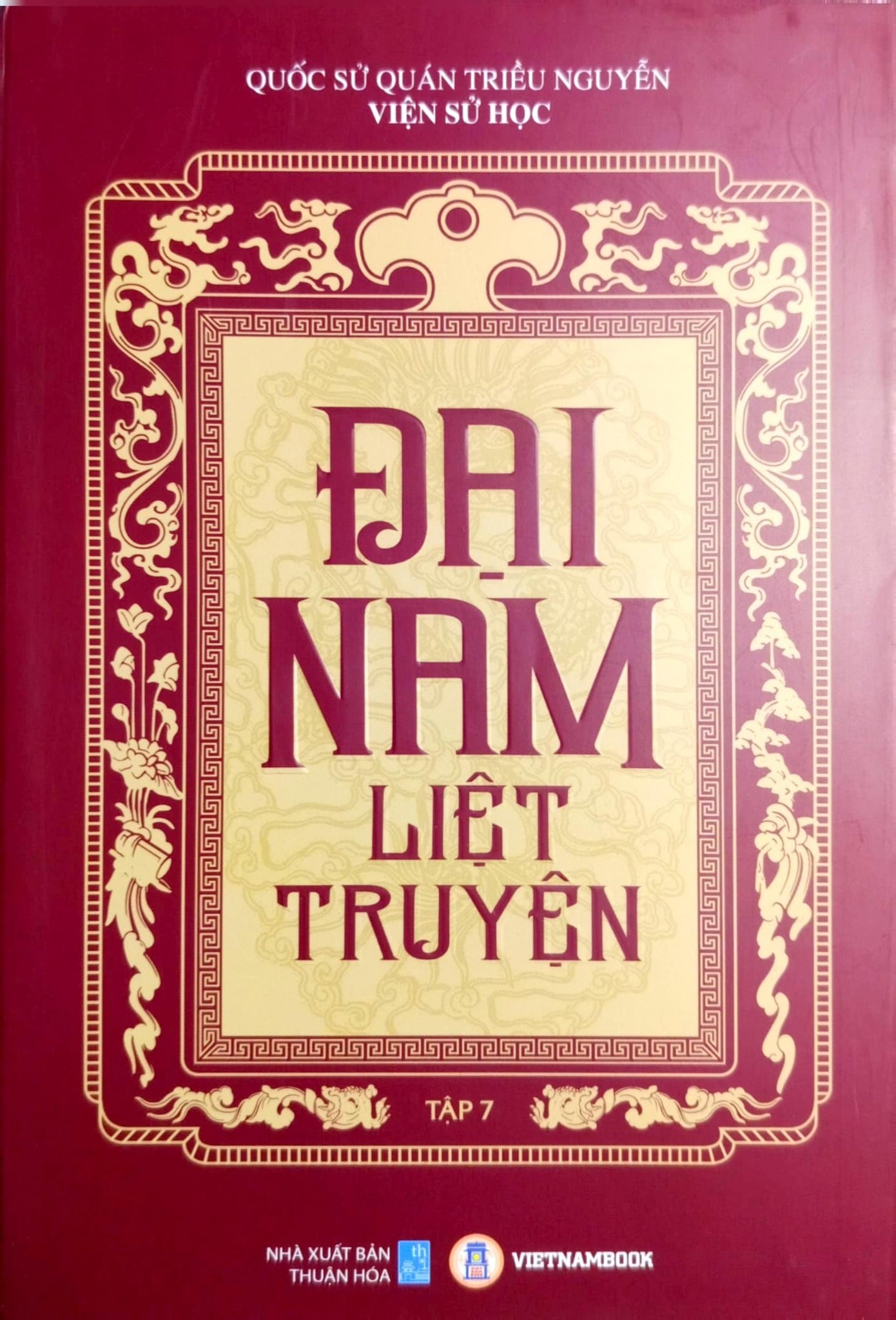 Đại Nam Liệt Truyện (Bộ 7 Tập) - Quốc Sử Quán Triều Nguyễn