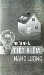 Ngôi Nhà Tiết Kiệm Năng Lượng - Nhiều Tác Giả