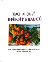 Bách Khoa Về Trái Cây Và Rau Củ (Sách In Màu; Bìa Cứng) - Nhiều Tác Giả