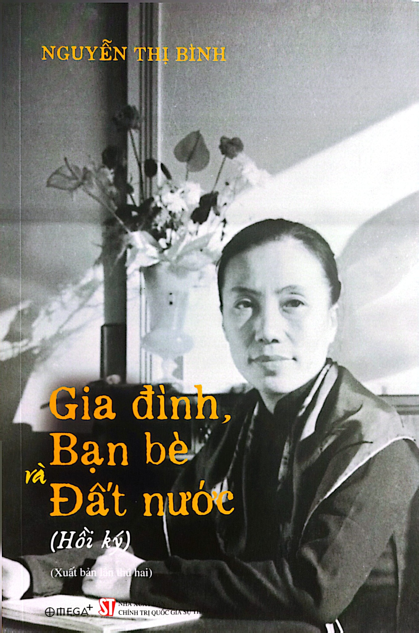 Gia Đình Bạn Bè Đất Nước ( Hồi Ký Nguyễn Thị Bình ) - Bìa Mềm