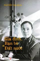 Gia Đình Bạn Bè Đất Nước ( Hồi Ký Nguyễn Thị Bình ) - Bìa Mềm