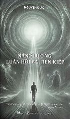 Năng Lượng, Luân Hồi Và Tiền Kiếp - Nguyên Đức